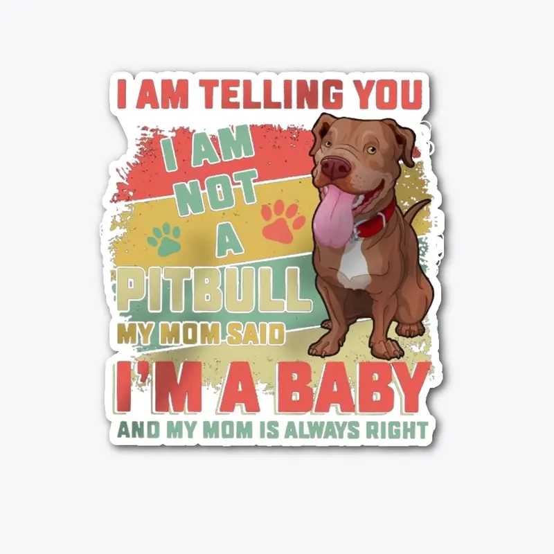 I am not a pitbull I'm a baby